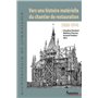 Vers une histoire matérielle du chantier de restauration (1830-1914)