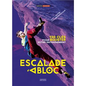 Escalade à bloc - 130 clés pour booster votre entrainement