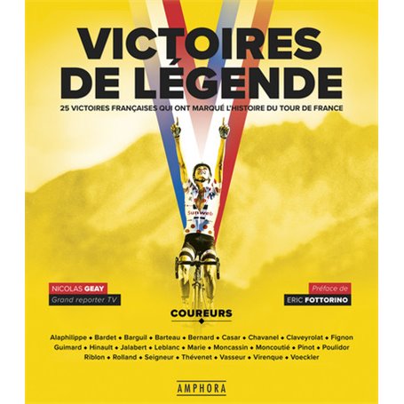 Victoires de légende. 25 victoires qui ont marqué le Tour de France