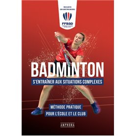 Badminton - S'entrainer aux situations complexes