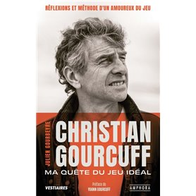 Christian Gourcuff - Ma quête du jeu idéal