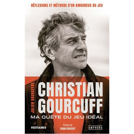 Christian Gourcuff - Ma quête du jeu idéal