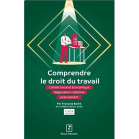 Comprendre le droit du travail