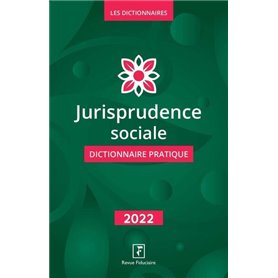 Jurisprudence sociale Dictionnaire Pratique 2022