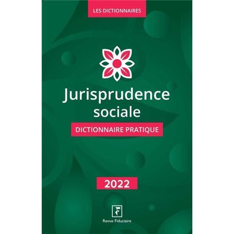 Jurisprudence sociale Dictionnaire Pratique 2022