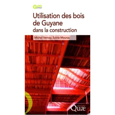 Utilisation des bois de Guyane pour la construction