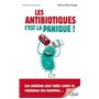 Les antibiotiques, c'est la panique !