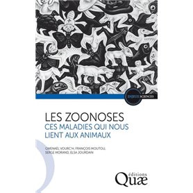 Les zoonoses - Ces maladies qui nous lient aux animaux