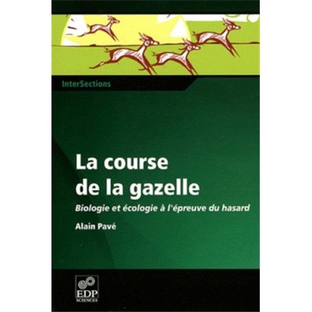 La course de la gazelle biologie et écologie à l'épreuve du hasard