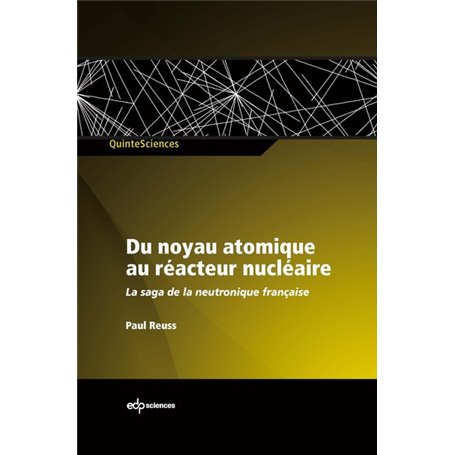 Du noyau atomique au réacteur nucléaire la saga de la neutronique française