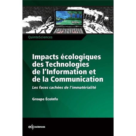 Impacts écologiques des technologies de l'information et de la communication les faces cachées de l'immatérialité