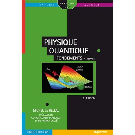 Physique quantique - Fondements Tome 1