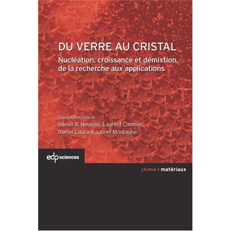 Du verre au cristal nucléation, croissance et démixtion, de la recherche aux applications