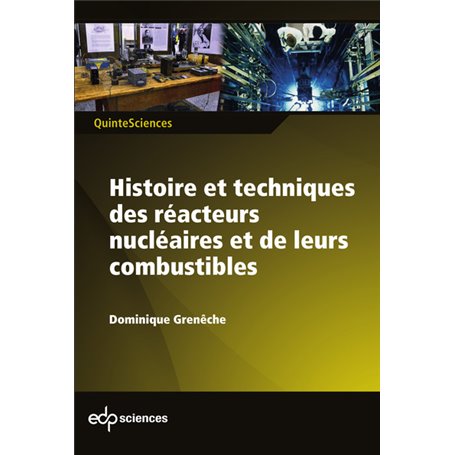 Histoire et techniques des réacteurs nucléaires et de leurs combustibles