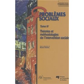 PROBLEMES SOCIAUX - TOME IV. THEORIES ET METHODOLOGIES DE L