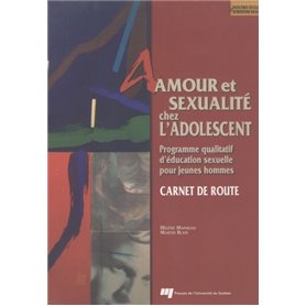 AMOUR ET SEXUALITE CHEZ L'ADOLESCENT - CARNET DE ROUTE