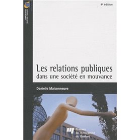 RELATIONS PUBLIQUES DANS UNE SOCIETE EN MOUVANCE 4E EDITION