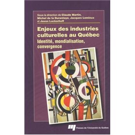 ENJEUX DES INDUSTRIES CULTURELLES AU QUEBEC