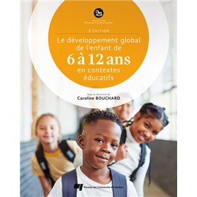 Le développement global de l'enfant de 6 à 12 ans en contextes éducatifs, 2e Ed.