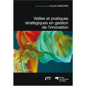 Veilles et pratiques stratégiques en gestion de l'innovation