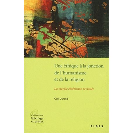 ETHIQUE A LA JONCTION DE L'HUMANISME ET DE LA RELIGION