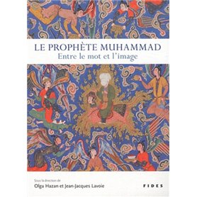 PROPHETE MUHAMMAD (LE) ENTRE LE MOT ET L'IMAGE