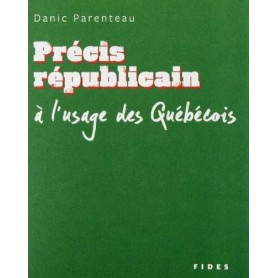 PRECIS REPUBLICAIN A L'USAGE DES QUEBECOIS