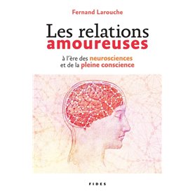 Les relations amoureuses à l'ère des neuroscience et de la pleine conscience