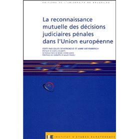 LA RECONNAISSANCE MUTUELLE DES DECISIONS JUDICIAIRES PENALES DANS L'UE