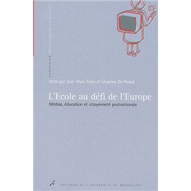 L'ECOLE AU DEFI DE L'EUROPE. MEDIAS, EDUCATION ET CITOYENNETE POSTNATIONALE