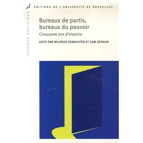 BUREAUX DE PARTIS, BUREAUX DU POUVOIR. CINQUANTE ANS D HISTOIRE