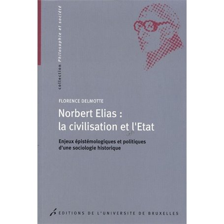 NORBERT ELIAS LA CIVILISATION ET L ETAT ENJEUX EPISTEMIO LOGIQUES ET POLITIQUES