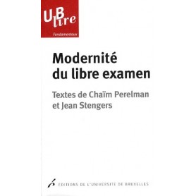 MODERNITE DU LIBRE EXAMEN TEXTES DE CHAIM PERELMAN ET JEAN STENGERS PREFACE DE J