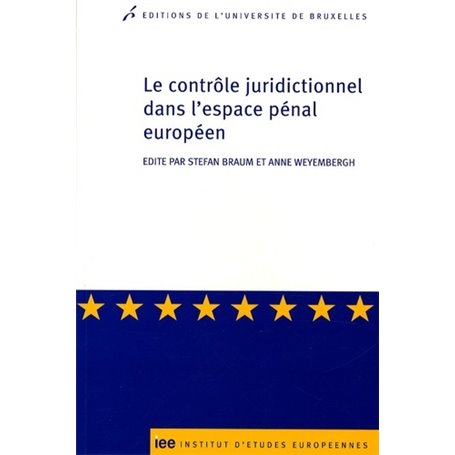 LE CONTROLE JURIDICTIONNEL DANS L ESPACE PENAL EUROPEEN/THE JUDICIAL CONTROL IN