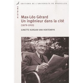 MAX LEO GERARD UN INGENIEUR DANS LA CITE 1879 1955