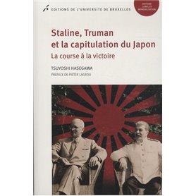 STALINE, TRUMAN ET LA CAPITULATION DU JAPON. LA COURSE A LA VICTOIRE