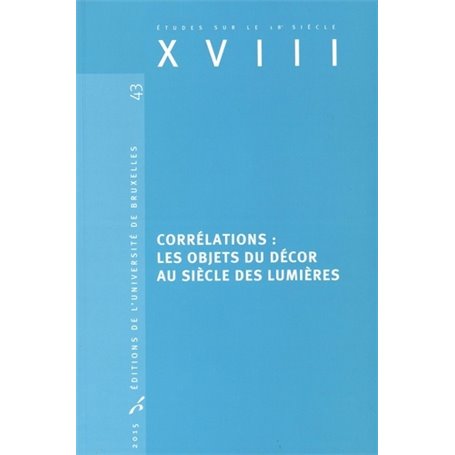 CORRELATIONS : LES OBJETS DU DECOR AU SIECLE DES LUMIERES