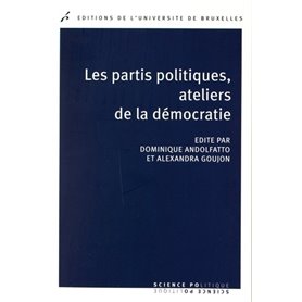 LES PARTIS POLITIQUES, ATELIERS DE LA DEMOCRATIE