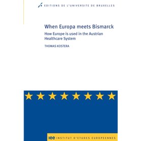 When Europa meets Bismarck how Europe is used in the Austrian healthcare system