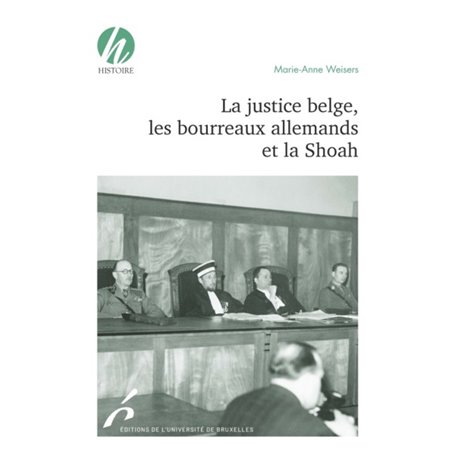 LA JUSTICE BELGE, LES BOURREAUX ALLEMANDS ET LA SHOAH