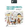 NO CHILDREN, NO CRY