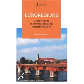 EUROREGIONS. L ECLOSION DE LA COMMUNICATION TRANSFRONTALIERE