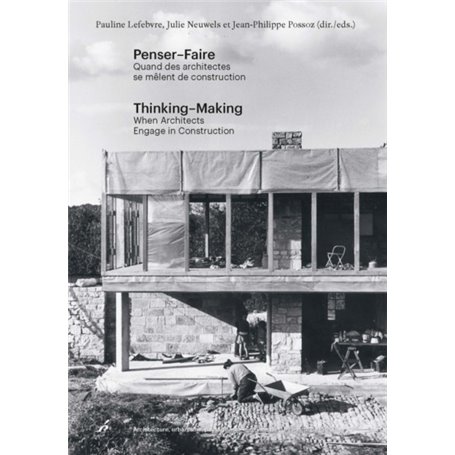 PENSER-FAIRE. QUAND LES ARCHITECTES SE MELENT DE CONSTRUIRE.THINKING-MAKING