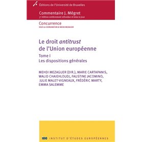 LE DROIT ANTITRUST DE L UNION EUROPENNE. T 1 DISPOSITIONS GENERALES