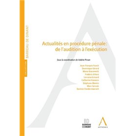 Actualités en procédure pénale : de l'audition à l'exécution