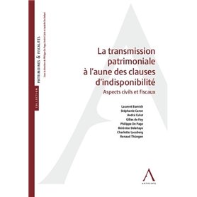 La transmission patrimoniale à l'aune des clauses d'indisponibilité