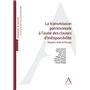 La transmission patrimoniale à l'aune des clauses d'indisponibilité