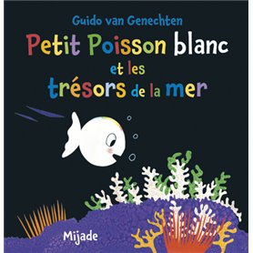 Petit Poisson blanc et les trésors de la mer