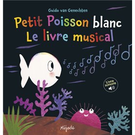 Petit Poisson blanc le livre musical