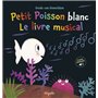 Petit Poisson blanc le livre musical